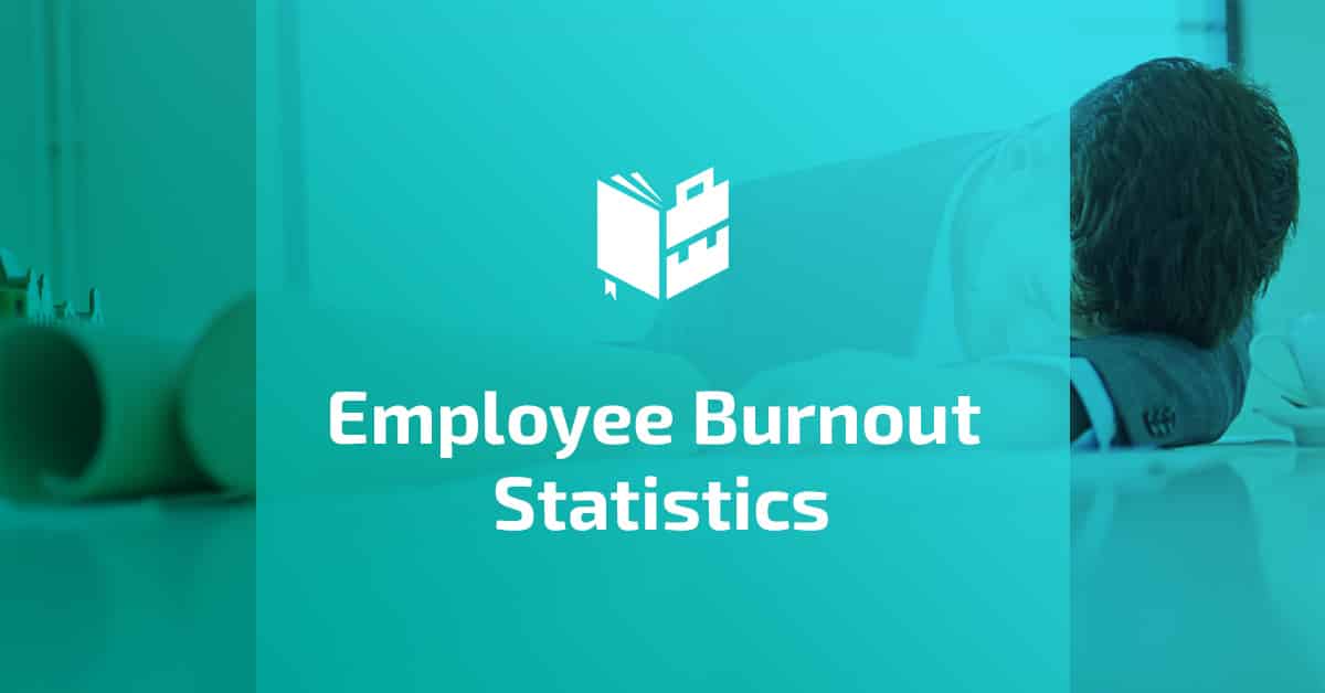 Employee Burnout Statistics | What To Become