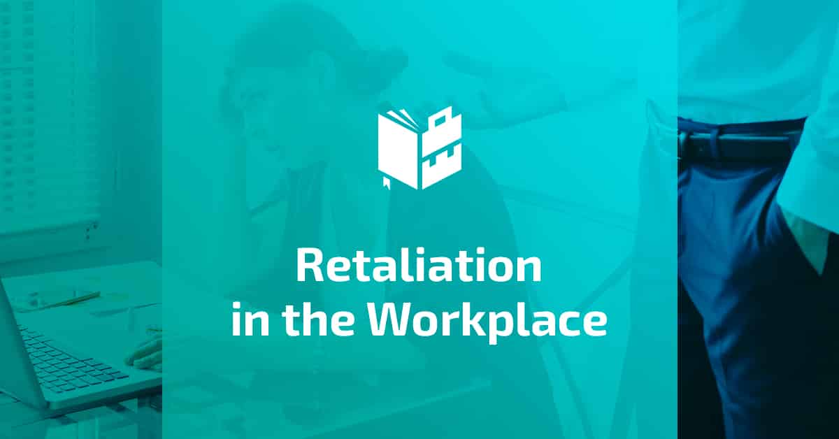 Retaliation in the Workplace