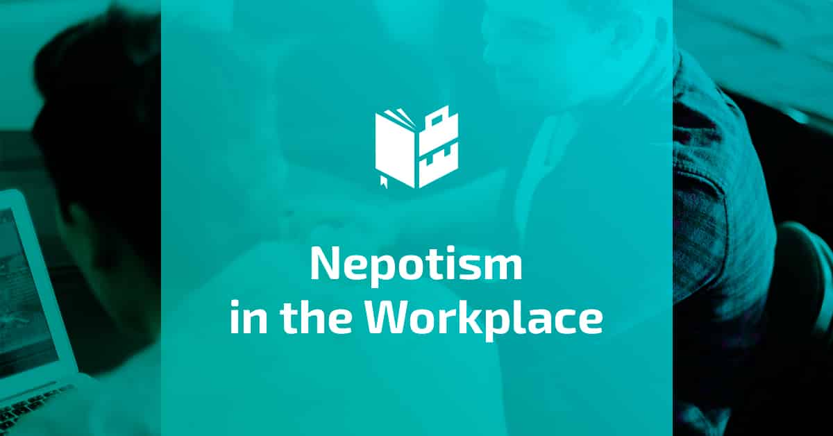 Nepotism In The Workplace: Create A Better Workplace | WhatToBecome