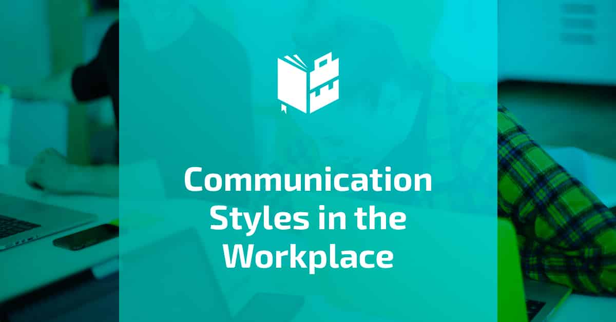 communication-styles-in-the-workplace-a-detailed-rundown