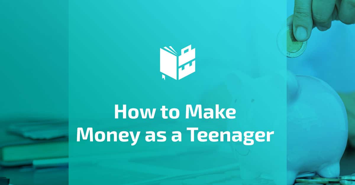 How to make money as a teenager — 20 ideas to get started