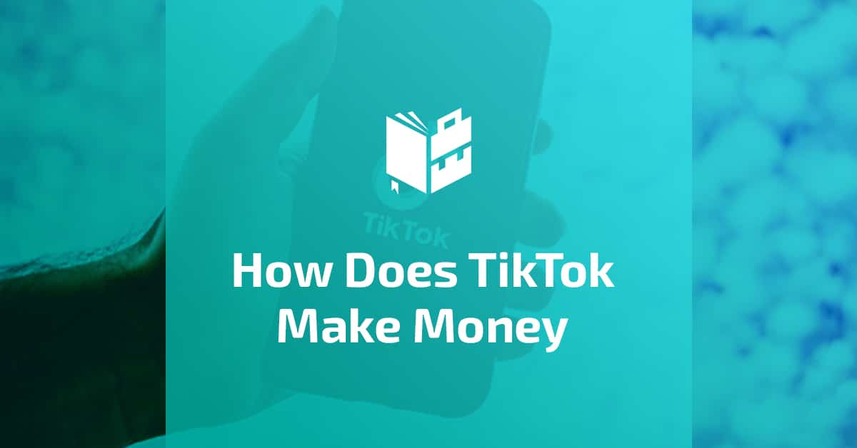 How Does TikTok Make Money [TikTok's Business Model in 2023]