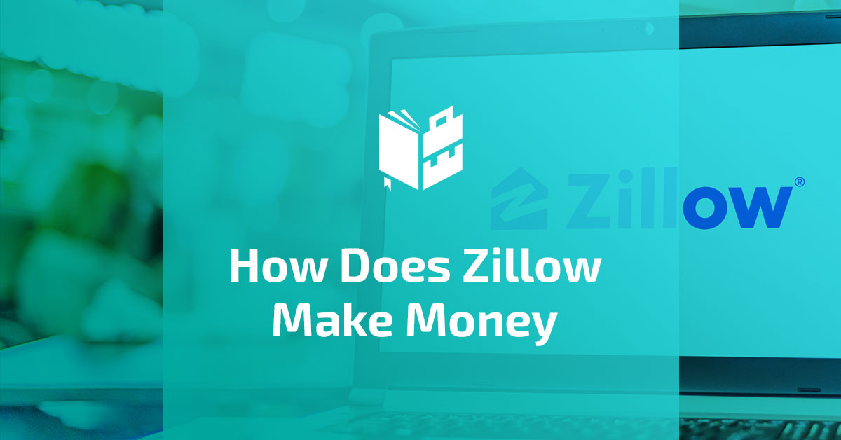 How Does Zillow Make Money [Zillow's Business Model in 2023]