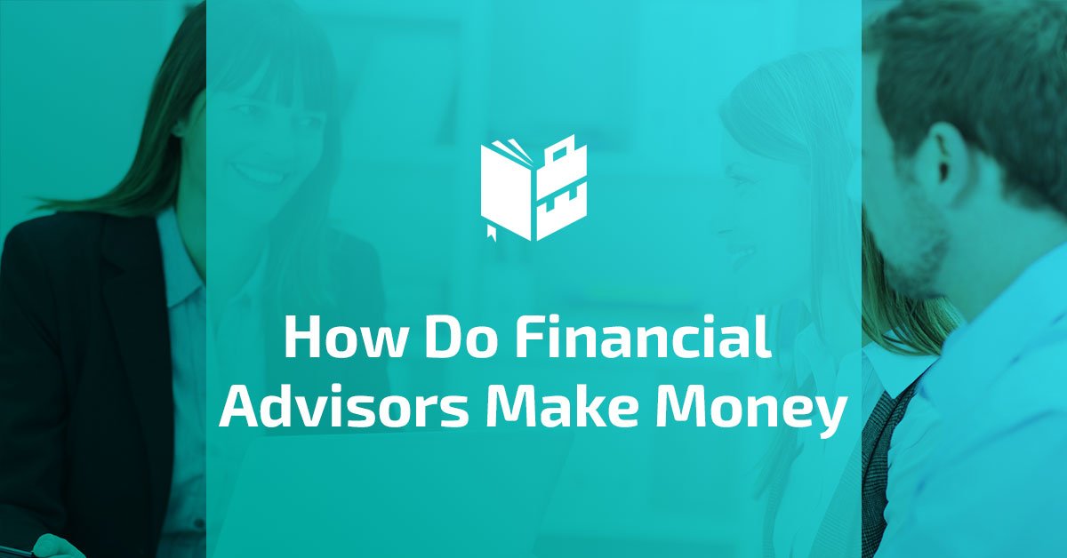 How Do Financial Advisors Make Money