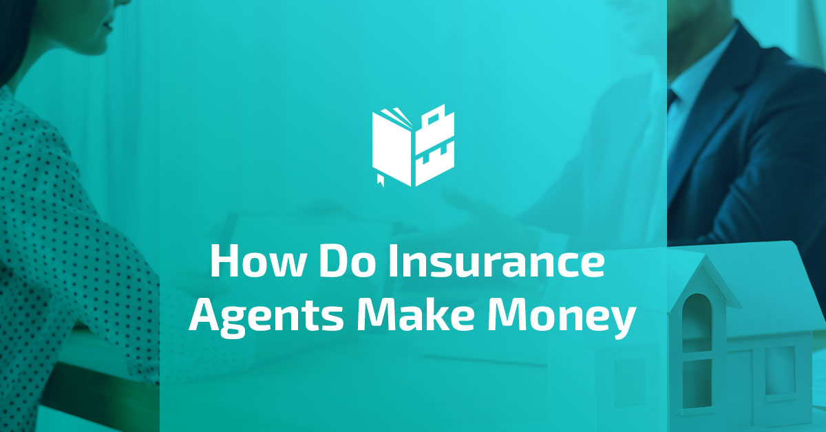 how-do-insurance-agents-make-money