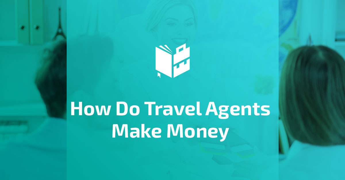 how do independent travel agents make money