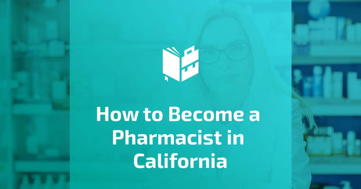 How to Become a Pharmacist in California
