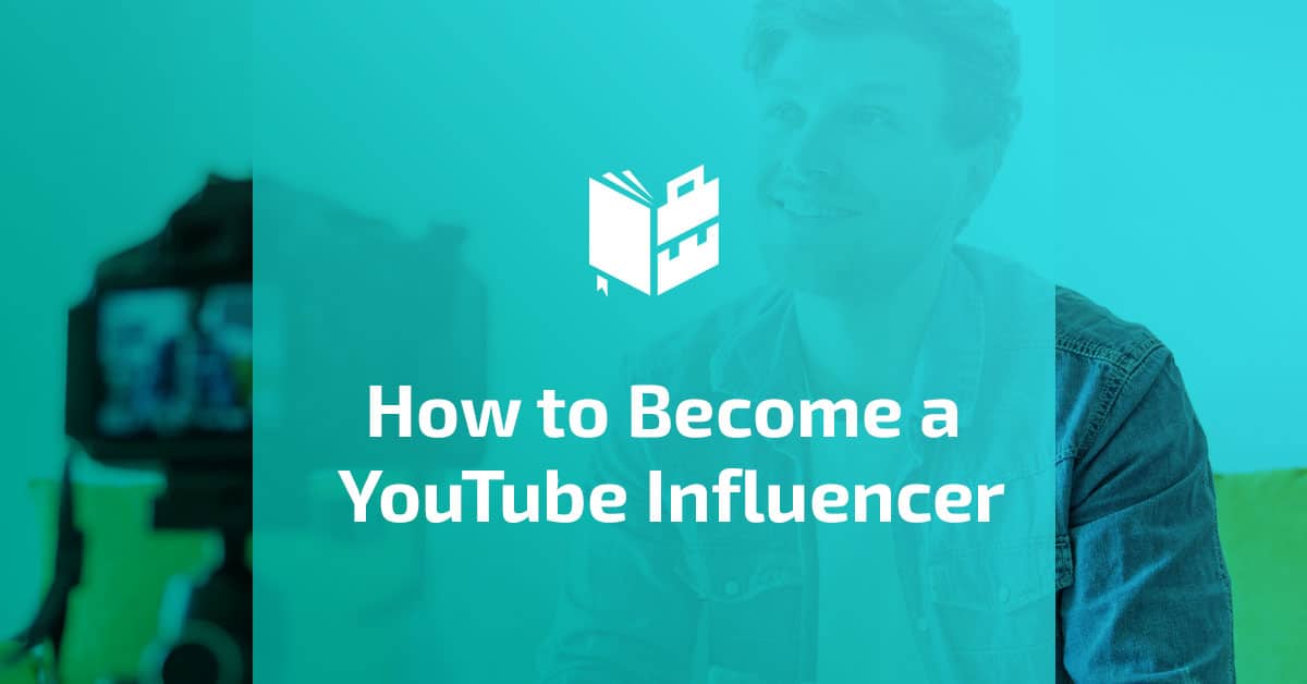 How to Become a YouTube Influencer: The Ultimate Guide