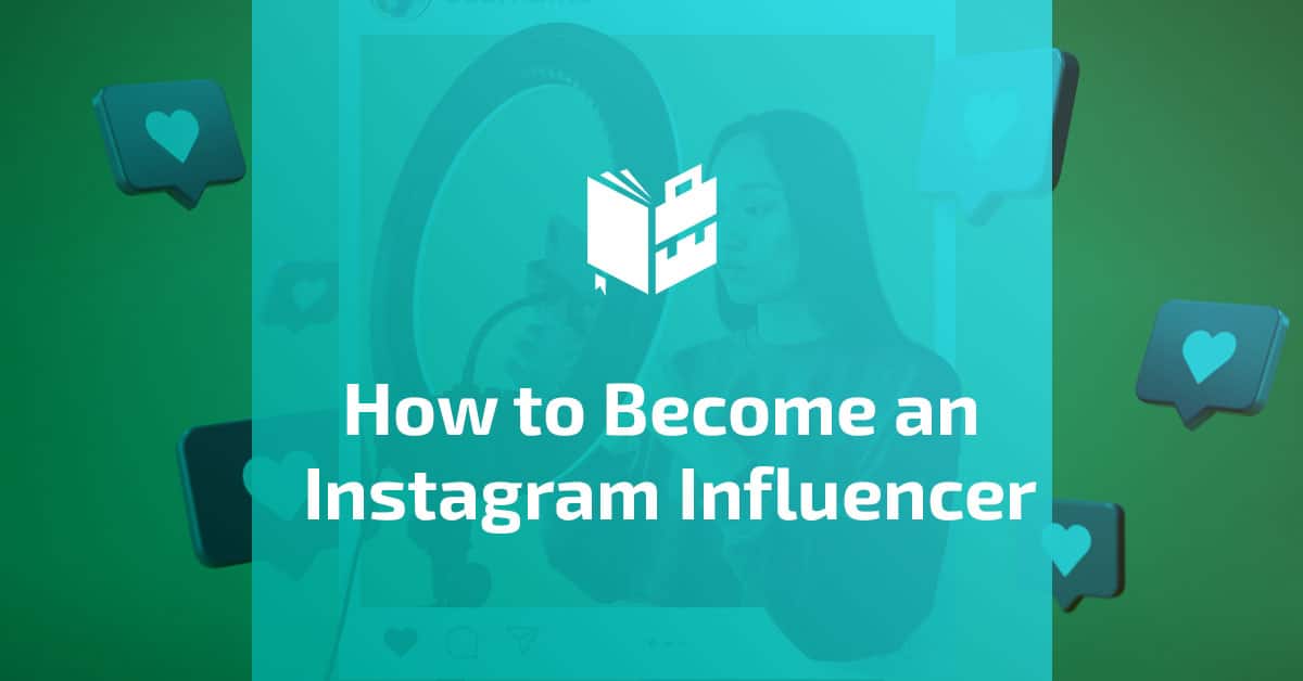 How to Become an Instagram Influencer: A Step-by-Step Guide